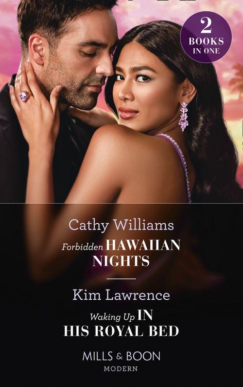 Forbidden Hawaiian Nights / Waking Up In His Royal Bed: Forbidden Hawaiian Nights (Secrets of the Stowe Family) / Waking Up in His Royal Bed (Secrets of the Stowe Family) (Mills &amp; Boon Modern)