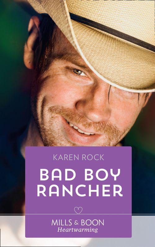 Rocky Mountain Cowboys - Bad Boy Rancher (Mills &amp; Boon Heartwarming) (Rocky Mountain Cowboys, Book 3)