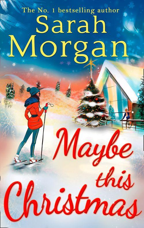 Maybe This Christmas (Snow Crystal trilogy, Book 3): First edition (9781472054883)
