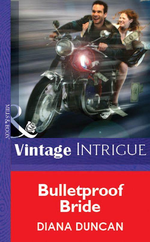 Bulletproof Bride (Mills &amp; Boon Vintage Intrigue): First edition