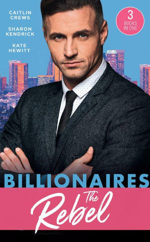 Billionaires: The Rebel: The Return of the Di Sione Wife / Di Sione&#39;s Virgin Mistress / A Di Sione for the Greek&#39;s Pleasure
