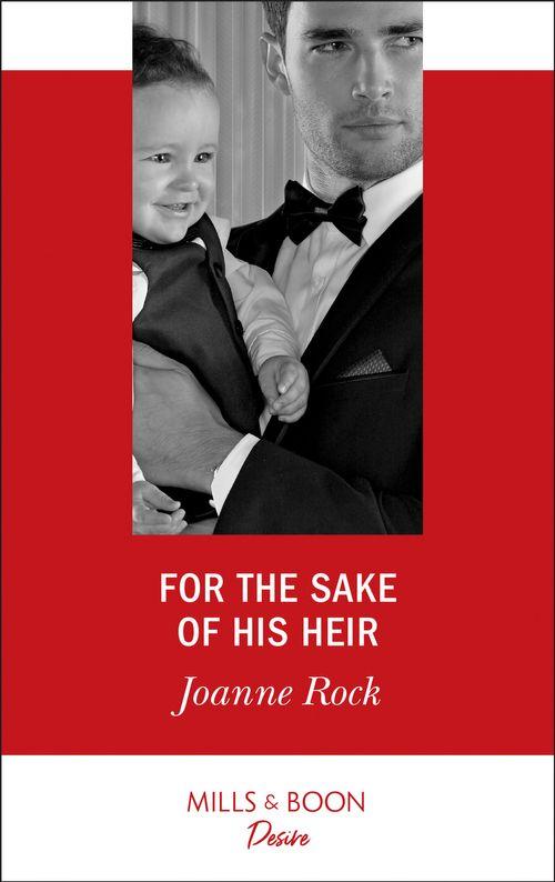 Billionaires and Babies - For The Sake Of His Heir (Mills &amp; Boon Desire) (Billionaires and Babies, Book 92)