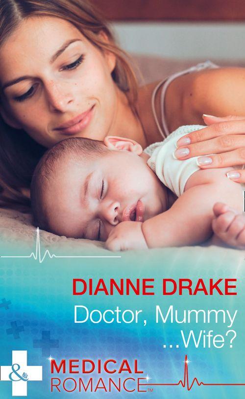 Doctor, Mummy...Wife? (Mills & Boon Medical) (9781474037501)