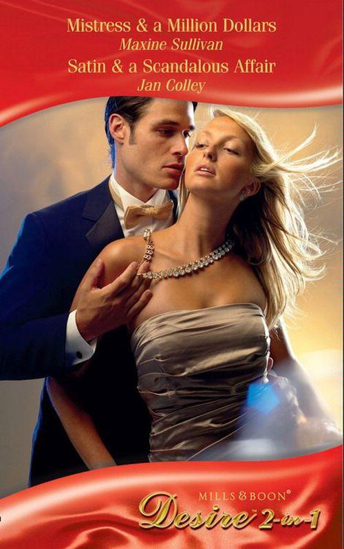 Mistress &amp; a Million Dollars / Satin &amp; A Scandalous Affair: Mistress &amp; a Million Dollars (Diamonds Down Under, Book 3) / Satin &amp; a Scandalous Affair (Diamonds Down Under, Book 4) (Mills &amp; Boon Desire): First edition