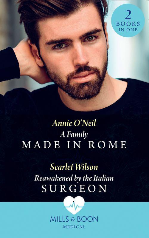 A Family Made In Rome / Reawakened By The Italian Surgeon: A Family Made in Rome (Double Miracle at Nicollino&#39;s Hospital) / Reawakened by the Italian Surgeon (Double Miracle at Nicollino&#39;s Hospital) (Mills &amp; Boon Medical)