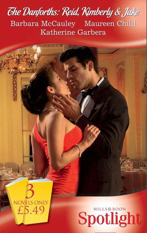 The Danforths: Reid, Kimberly and Jake: The Cinderella Scandal / Man Beneath the Uniform / Sin City Wedding (Mills &amp; Boon Spotlight): First edition