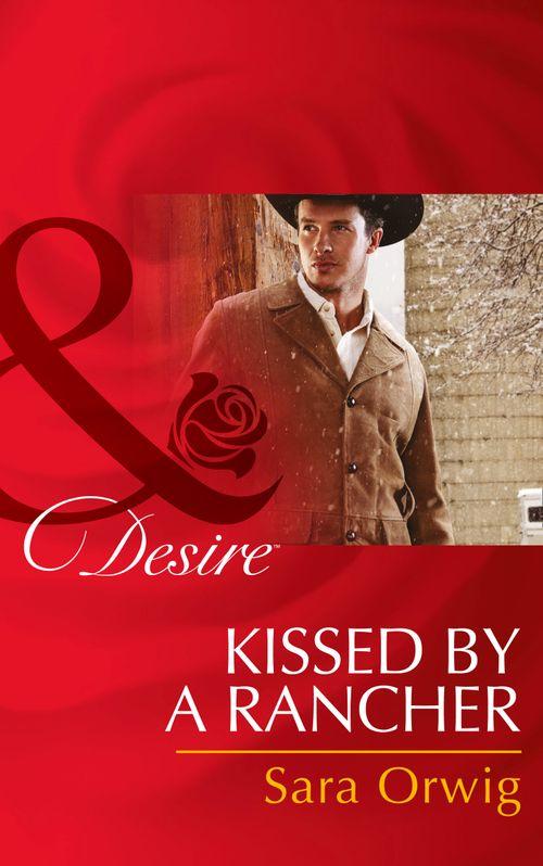 Lone Star Legends - Kissed by a Rancher (Mills &amp; Boon Desire) (Lone Star Legends, Book 4): First edition