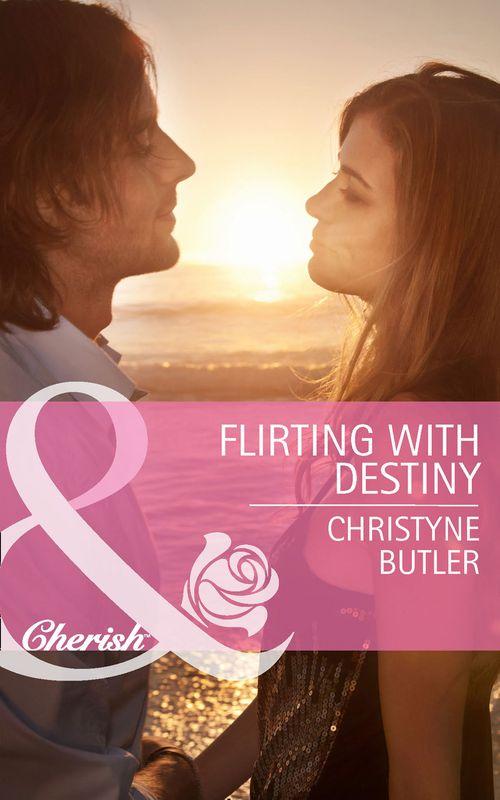 Welcome to Destiny - Flirting with Destiny (Mills &amp; Boon Cherish) (Welcome to Destiny, Book 4): First edition