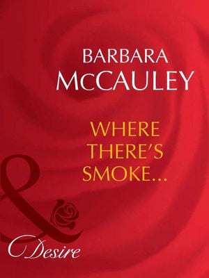 Dynasties: The Barones - Where There&#39;s Smoke... (Mills &amp; Boon Desire) (Dynasties: The Barones, Book 5): First edition