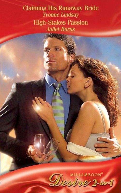 Claiming His Runaway Bride / High-Stakes Passion: Claiming His Runaway Bride / High-Stakes Passion (Mills &amp; Boon Desire): First edition