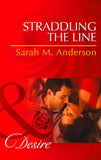 Straddling The Line (Mills & Boon Desire) (The Bolton Brothers, Book 1): First edition (9781472006134)