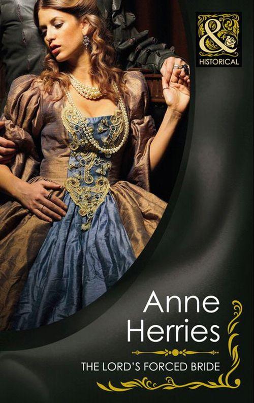 The Lord&#39;s Forced Bride (Mills &amp; Boon Historical): First edition