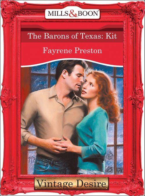 The Barons - The Barons Of Texas: Kit (Mills &amp; Boon Desire) (The Barons, Book 9): First edition