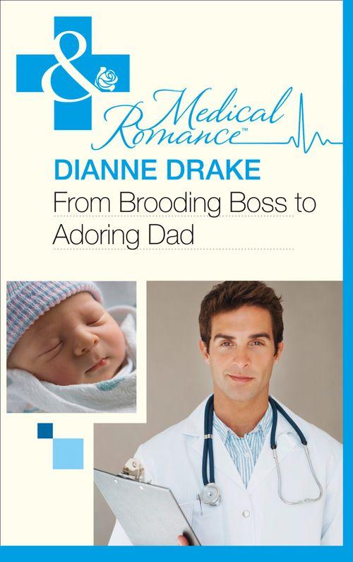 From Brooding Boss to Adoring Dad (Mills &amp; Boon Medical): First edition