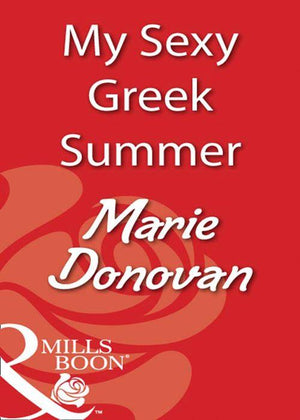 My Sexy Greek Summer (Mills &amp; Boon Blaze): First edition