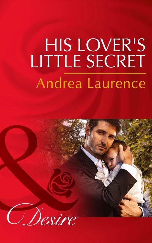 Millionaires of Manhattan - His Lover&#39;s Little Secret (Mills &amp; Boon Desire) (Millionaires of Manhattan, Book 45): First edition