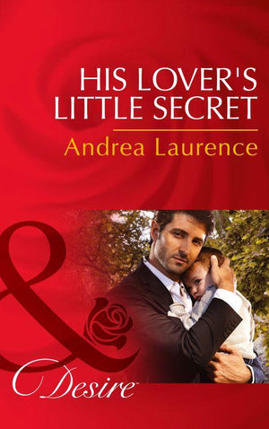 Millionaires of Manhattan - His Lover&#39;s Little Secret (Mills &amp; Boon Desire) (Millionaires of Manhattan, Book 45): First edition