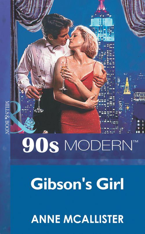 Gibson&#39;s Girl (Mills &amp; Boon Vintage 90s Modern): First edition