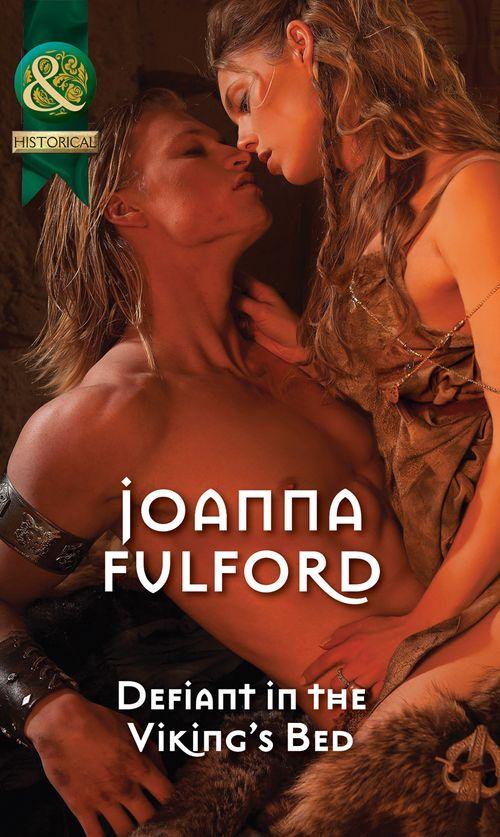 Victorious Vikings - Defiant in the Viking&#39;s Bed (Mills &amp; Boon Historical) (Victorious Vikings, Book 1): First edition