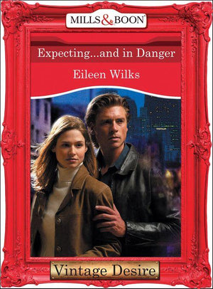 Dynasties: The Connellys - Expecting...And In Danger (Mills &amp; Boon Desire) (Dynasties: The Connellys, Book 11): First edition