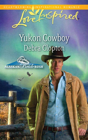 Alaskan Bride Rush - Yukon Cowboy (Mills &amp; Boon Love Inspired) (Alaskan Bride Rush, Book 4): First edition
