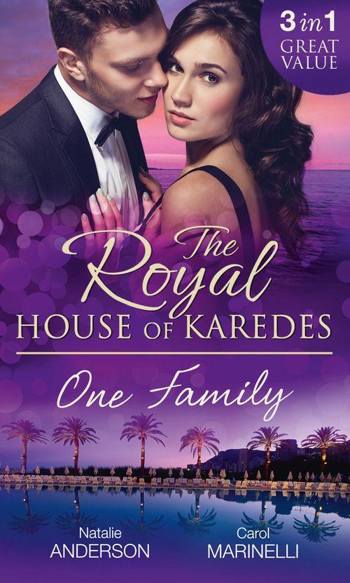The Royal House of Karedes: One Family: Ruthless Boss, Royal Mistress / The Desert King&#39;s Housekeeper Bride / Wedlocked: Banished Sheikh, Untouched Queen: First edition