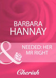 Needed: Her Mr Right (Mills & Boon Cherish): First edition (9781408959985)