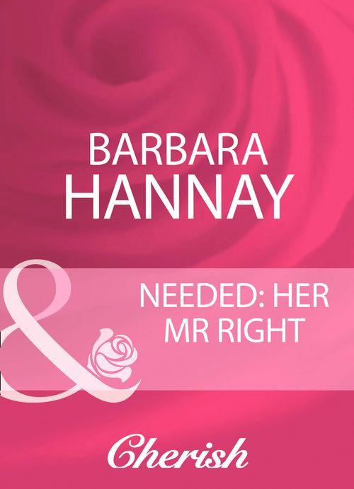 Needed: Her Mr Right (Mills & Boon Cherish): First edition (9781408959985)