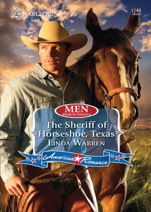 Men Made in America - The Sheriff of Horseshoe, Texas (Mills &amp; Boon Love Inspired) (Men Made in America, Book 53): First edition
