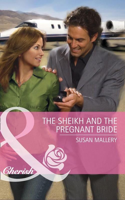 Desert Rogues - The Sheikh and the Pregnant Bride (Mills &amp; Boon Cherish) (Desert Rogues, Book 12): First edition