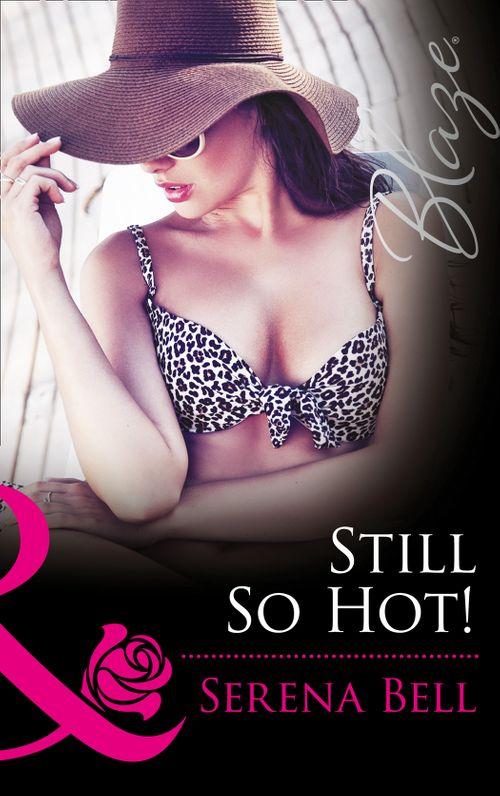 Still So Hot! (Mills &amp; Boon Blaze): First edition