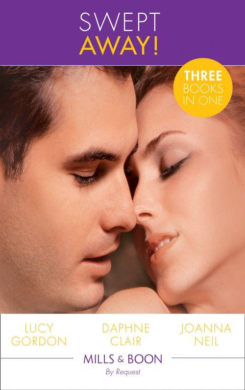Swept Away!: Accidentally Expecting! / Salzano&#39;s Captive Bride / Hawaiian Sunset, Dream Proposal (Mills &amp; Boon By Request): First edition