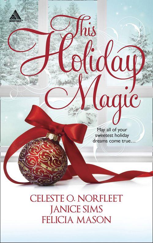This Holiday Magic: A Gift from the Heart / Mine by Christmas / A Family for Christmas: First edition