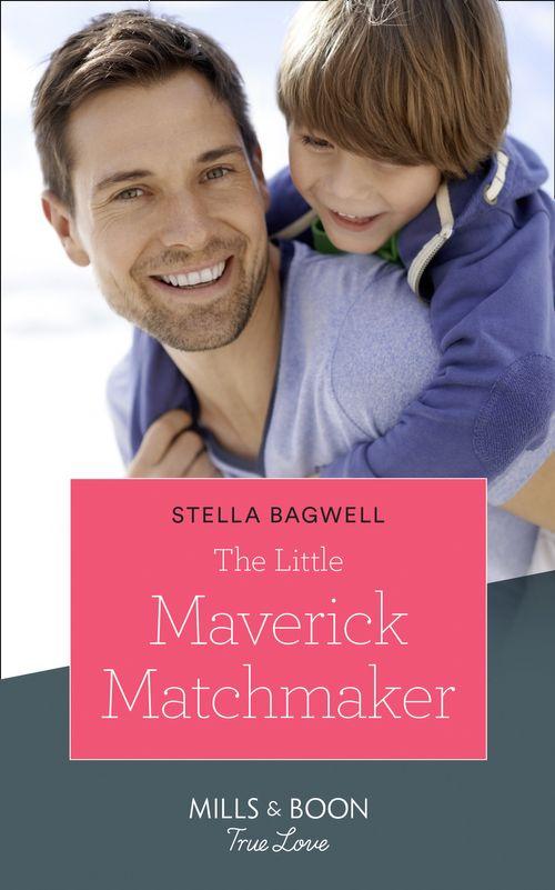 Montana Mavericks: The Lonelyhearts Ranch - The Little Maverick Matchmaker (Mills &amp; Boon True Love) (Montana Mavericks: The Lonelyhearts Ranch, Book 3)