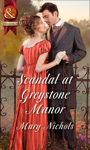 Scandal At Greystone Manor (Mills &amp; Boon Historical): First edition