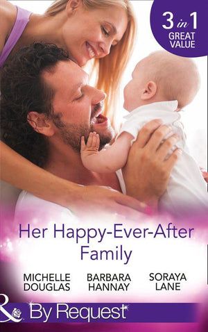 Her Happy-Ever-After Family: The Cattleman&#39;s Ready-Made Family / Miracle in Bellaroo Creek / Patchwork Family in the Outback (Mills &amp; Boon By Request)