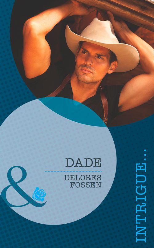 The Lawmen of Silver Creek Ranch - Dade (Mills &amp; Boon Intrigue) (The Lawmen of Silver Creek Ranch, Book 2): First edition