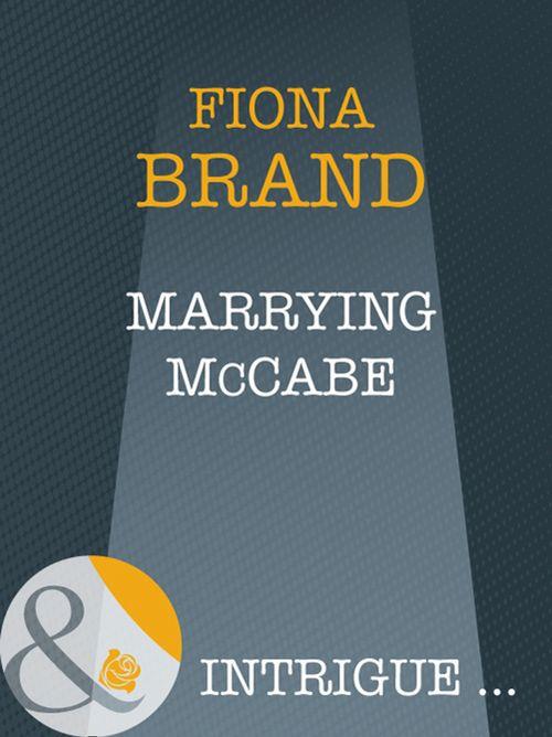 Marrying Mccabe (Mills & Boon Intrigue): First edition (9781408946435)