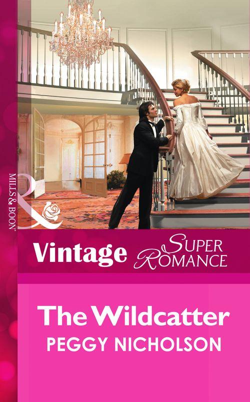 The Wildcatter (Mills &amp; Boon Vintage Superromance): First edition