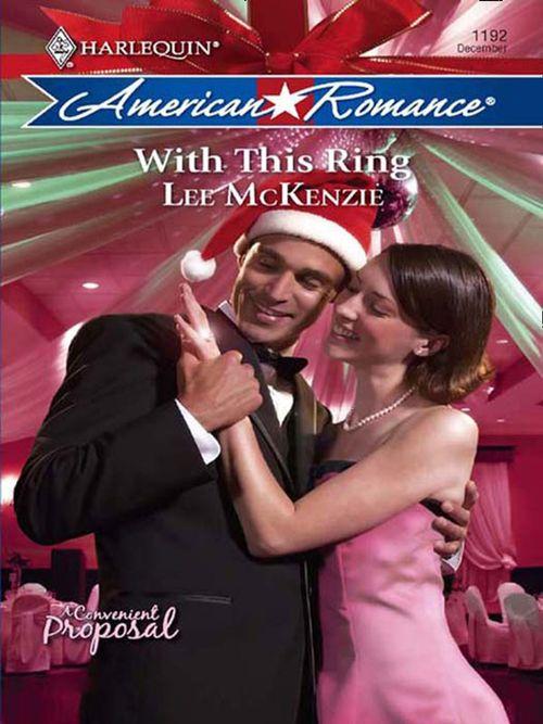A Convenient Proposal - With This Ring (Mills &amp; Boon Love Inspired) (A Convenient Proposal, Book 2): First edition