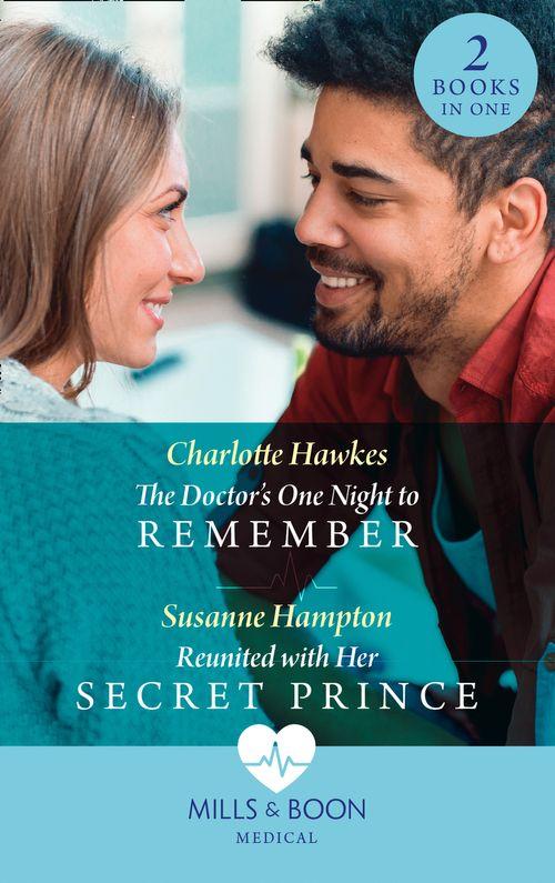 The Doctor&#39;s One Night To Remember / Reunited With Her Secret Prince: The Doctor&#39;s One Night to Remember / Reunited with Her Secret Prince (Mills &amp; Boon Medical)