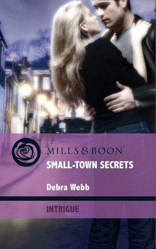 Colby Agency: Elite Reconnaissance Division - Small-Town Secrets (Mills &amp; Boon Intrigue) (Colby Agency: Elite Reconnaissance Division, Book 1): First edition