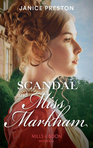 The Beauchamp Betrothals - Scandal And Miss Markham (Mills &amp; Boon Historical) (The Beauchamp Betrothals, Book 2)