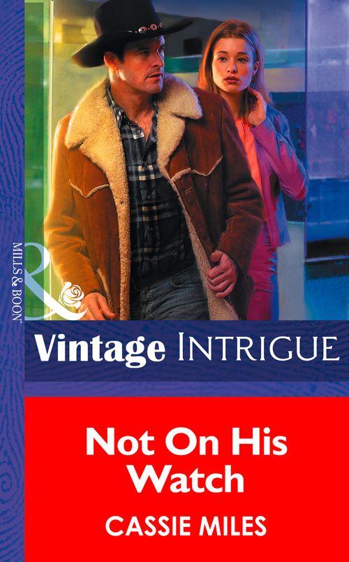Chicago Confidential - Not on His Watch (Mills &amp; Boon Intrigue) (Chicago Confidential, Book 1): First edition