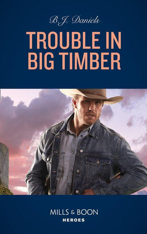Trouble In Big Timber (Mills & Boon Heroes) (Cardwell Ranch: Montana Legacy, Book 5) (9780008912161)