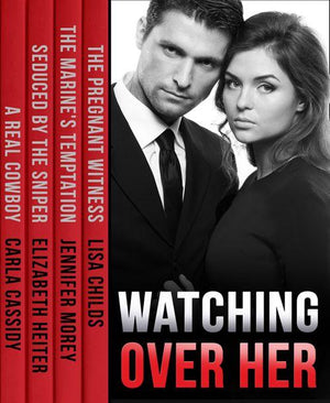Watching Over Her: The Pregnant Witness / The Marine&#39;s Temptation / Seduced by the Sniper / A Real Cowboy: First edition