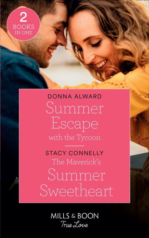 Destination Brides - Summer Escape With The Tycoon: Summer Escape with the Tycoon (Destination Brides) / The Maverick&#39;s Summer Sweetheart (Montana Mavericks) (Mills &amp; Boon True Love) (Destination Brides)