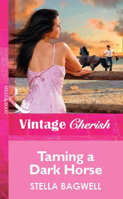 Taming a Dark Horse (Mills &amp; Boon Vintage Cherish): First edition