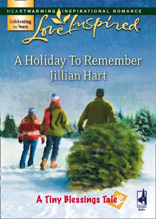 A Tiny Blessings Tale - A Holiday To Remember (Mills &amp; Boon Love Inspired) (A Tiny Blessings Tale, Book 7): First edition
