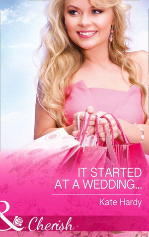 It Started At A Wedding… (Mills &amp; Boon Cherish): First edition